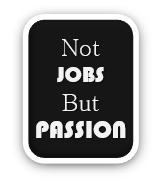 Not Jobs But Passion